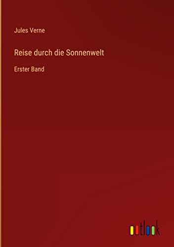 Reise durch die Sonnenwelt: Erster Band