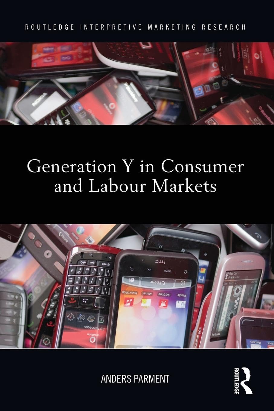 Generation Y in Consumer and Labour Markets (Routledge Interpretive Marketing Research, 15, Band 15)
