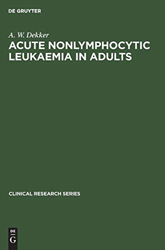 Acute Nonlymphocytic Leukaemia in Adults: Treatment and infection prevention (Clinical research series, 1, Band 1)