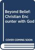 Beyond Belief: Christian Encounter with God