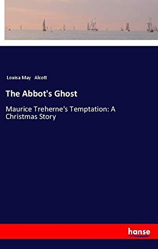 The Abbot's Ghost: Maurice Treherne's Temptation: A Christmas Story