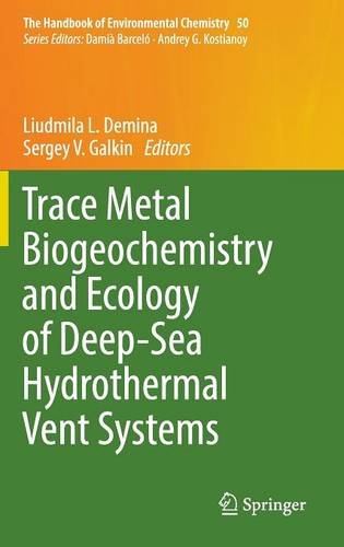 Trace Metal Biogeochemistry and Ecology of Deep-Sea Hydrothermal Vent Systems (The Handbook of Environmental Chemistry)