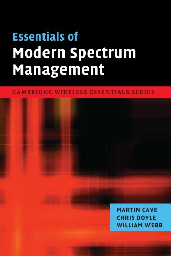 Martin Cave Essentials Of Modern Spectrum Management (The Cambridge Wireless Essentials Series)