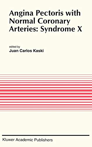 Angina Pectoris with Normal Coronary Arteries: Syndrome X (Developments in Cardiovascular Medicine, 152, Band 152)