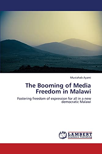 The Booming of Media Freedom in Malawi: Fostering freedom of expression for all in a new democratic Malawi