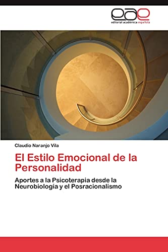 El Estilo Emocional de la Personalidad: Aportes a la Psicoterapia desde la Neurobiología y el Posracionalismo