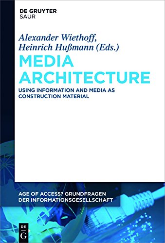 Age of Access? Grundfragen der Informationsgesellschaft: Media Architecture: Using Information and Media as Construction Material