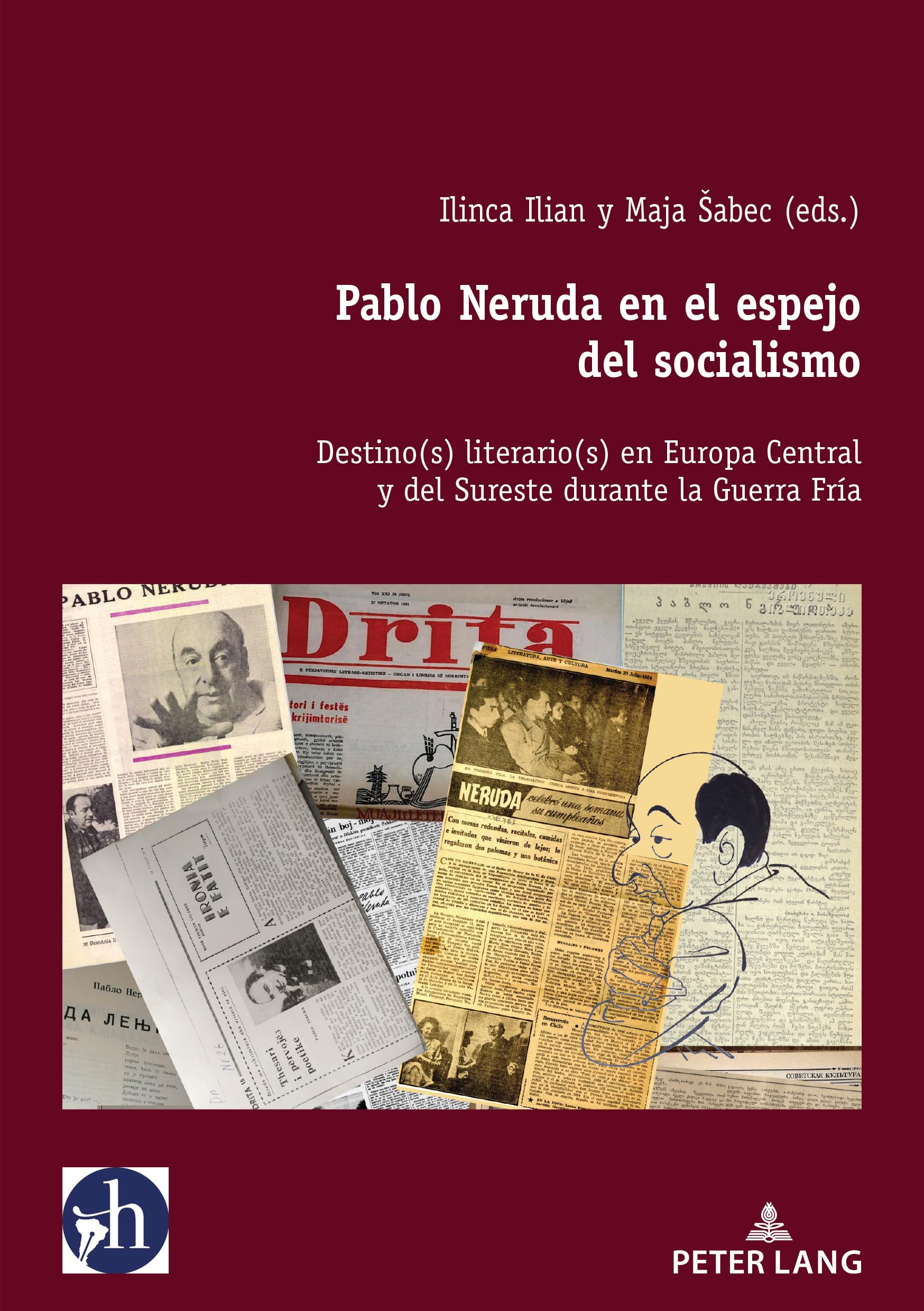 Pablo Neruda en el espejo del socialismo: Destino(s) literario(s) en Europa Central y del Sureste durante la Guerra Fría (Hybris: Literatura y Cultura Latinoamericanas, Band 9)