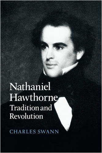 Nathaniel Hawthorne: Tradition and Revolution (Cambridge Studies in American Literature and Culture, Band 52)