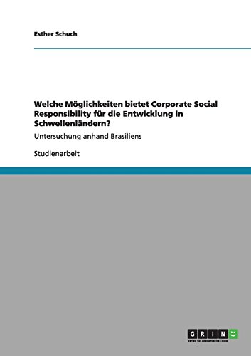 Welche Möglichkeiten bietet Corporate Social Responsibility für die Entwicklung in Schwellenländern?: Untersuchung anhand Brasiliens