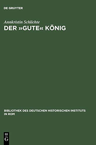 Der »gute« König: Wilhelm II. von Sizilien (1166-1189) (Bibliothek des Deutschen Historischen Instituts in Rom, 110)