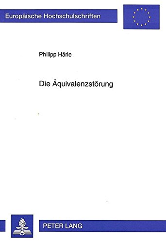 Die Äquivalenzstörung: Ein Beitrag zur Lehre von der Geschäftsgrundlage (Europäische Hochschulschriften - Reihe II)