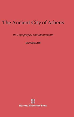 The Ancient City of Athens: Its Topography and Monuments