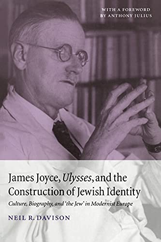 James Joyce 'Ulysses' Jewish Idnty: Culture, Biography, and 'The Jew' in Modernist Europe