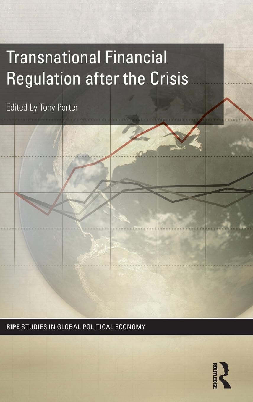 Transnational Financial Regulation after the Crisis (RIPE Series in Global Political Economy, 38, Band 38)