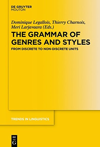 The Grammar of Genres and Styles: From Discrete to Non-Discrete Units (Trends in Linguistics. Studies and Monographs [TiLSM], Band 320)