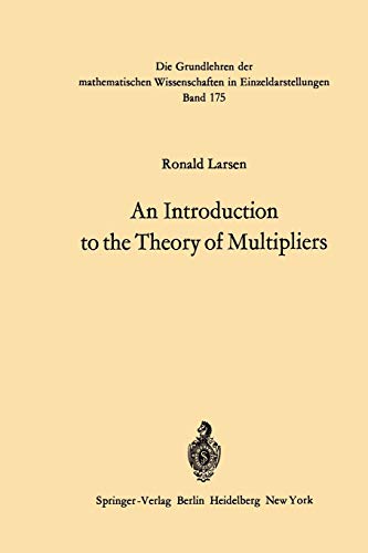 An Introduction to the Theory of Multipliers (Grundlehren der mathematischen Wissenschaften, 175, Band 175)