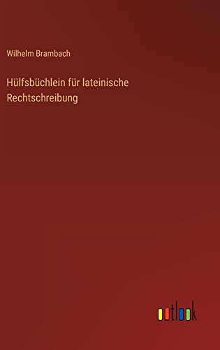 Hülfsbüchlein für lateinische Rechtschreibung