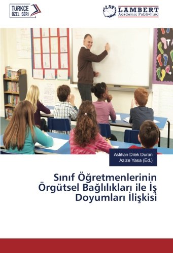 Sınıf Öğretmenlerinin Örgütsel Bağlılıkları ile İş Doyumları İlişkisi