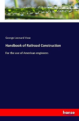 Handbook of Railroad Construction: For the use of American engineers