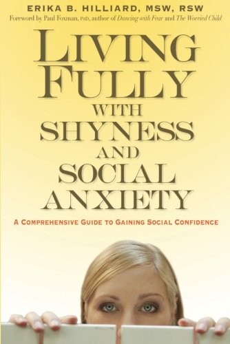 Living Fully with Shyness and Social Anxiety: A Comprehensive Guide to Gaining Social Confidence