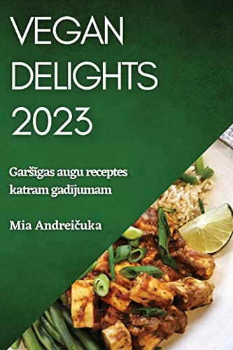 Vegan Delights 2023: Gar¿¿gas augu receptes katram gad¿jumam