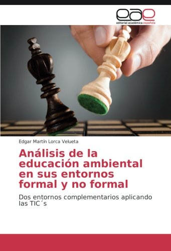 Análisis de la educación ambiental en sus entornos formal y no formal: Dos entornos complementarios aplicando las TIC´s