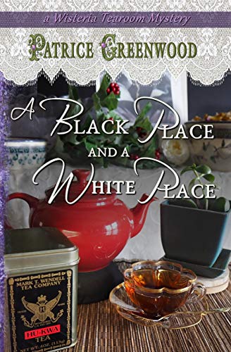 A Black Place and a White Place (Wisteria Tearoom Mysteries, Band 7)