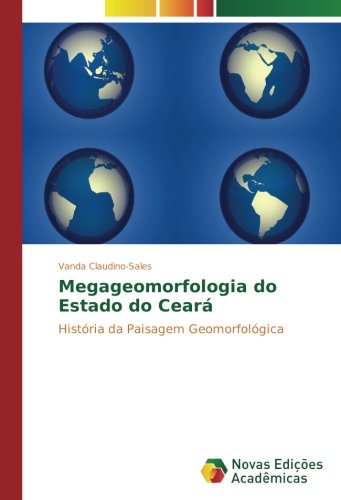 Megageomorfologia do Estado do Ceará: História da Paisagem Geomorfológica