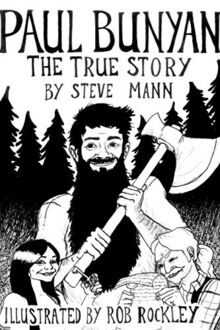 Paul Bunyan: The True Story