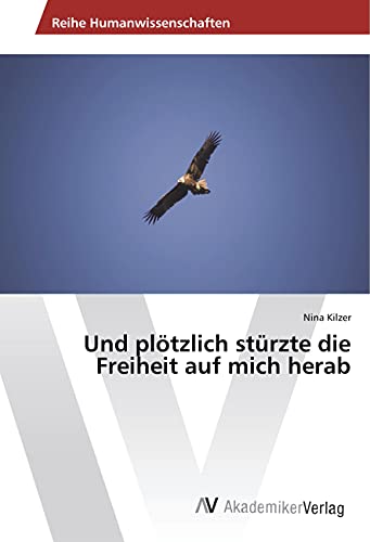 Und plötzlich stürzte die Freiheit auf mich herab