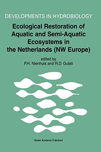 Ecological Restoration of Aquatic and Semi-Aquatic Ecosystems in the Netherlands (NW Europe) (Developments in Hydrobiology, 166, Band 166)