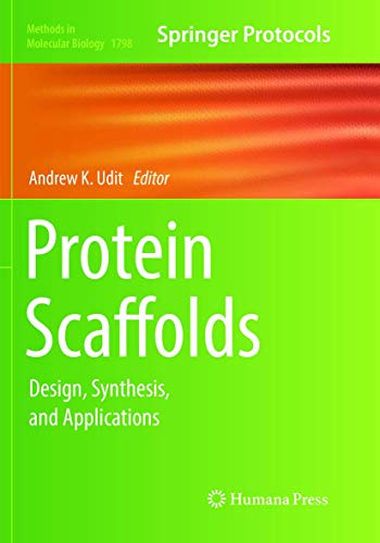 Protein Scaffolds: Design, Synthesis, and Applications (Methods in Molecular Biology, Band 1798)