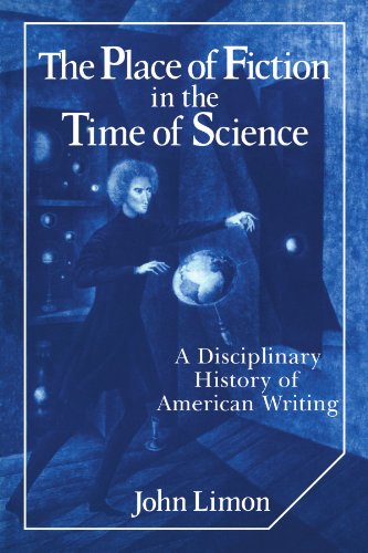 The Place of Fiction in the Time of Science: A Disciplinary History of American Writing (Cambridge Studies in American Literature and Culture, Band 39)