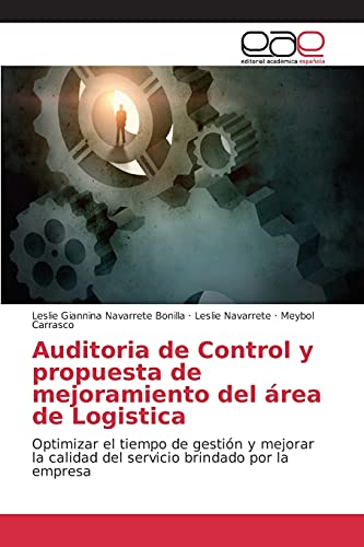 Auditoria de Control y propuesta de mejoramiento del área de Logistica: Optimizar el tiempo de gestión y mejorar la calidad del servicio brindado por la empresa