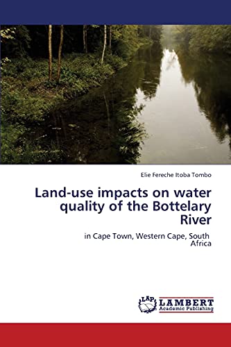Land-use impacts on water quality of the Bottelary River: in Cape Town, Western Cape, South Africa