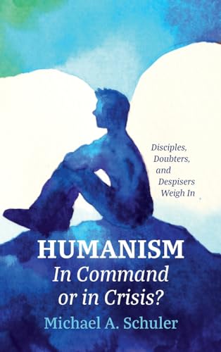 Humanism: In Command or in Crisis?