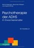 Psychotherapie der ADHS im Erwachsenenalter: Ein Arbeitsbuch