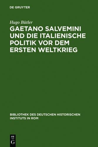 Gaetano Salvemini und die italienische Politik vor dem Ersten Weltkrieg (Bibliothek des Deutschen Historischen Instituts in Rom, Band 50)