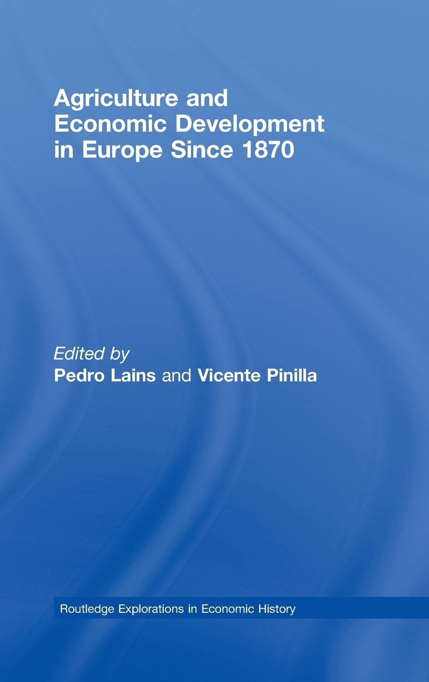 Agriculture and Economic Development in Europe Since 1870 (Routledge Explorations in Economic History, Band 39)