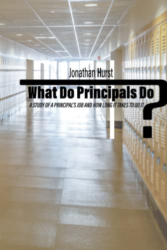 What Do Principals Do?: A Study of a Principal’s Job and How Long It Takes To Do It