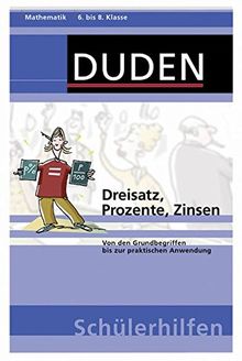 Dreisatz, Prozente, Zinsen: Von den Grundbegriffen bis zur praktischen Anwendung 6. bis 8. Klasse (Duden-Schülerhilfen)