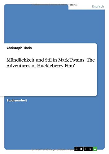 Mündlichkeit und Stil in Mark Twains 'The Adventures of Huckleberry Finn'