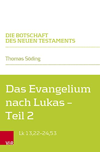 Das Evangelium nach Lukas: Teilband 2: Lk 13,22-24,53 (Die Botschaft des Neuen Testaments)