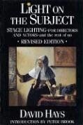 Light on the Subject, Revised Edition: Stage Lighting for Directors and Actors And the Rest of Us: Stage Lighting for Directors & Actors: And the Rest of Us (Limelight)