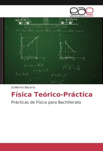 Física Teórico-Práctica: Prácticas de Física para Bachillerato