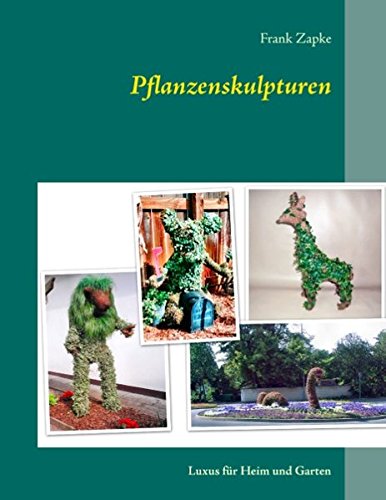 Pflanzenskulpturen: Luxus für Heim und Garten