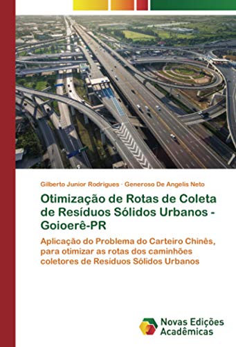 Otimização de Rotas de Coleta de Resíduos Sólidos Urbanos - Goioerê-PR: Aplicação do Problema do Carteiro Chinês, para otimizar as rotas dos caminhões coletores de Resíduos Sólidos Urbanos