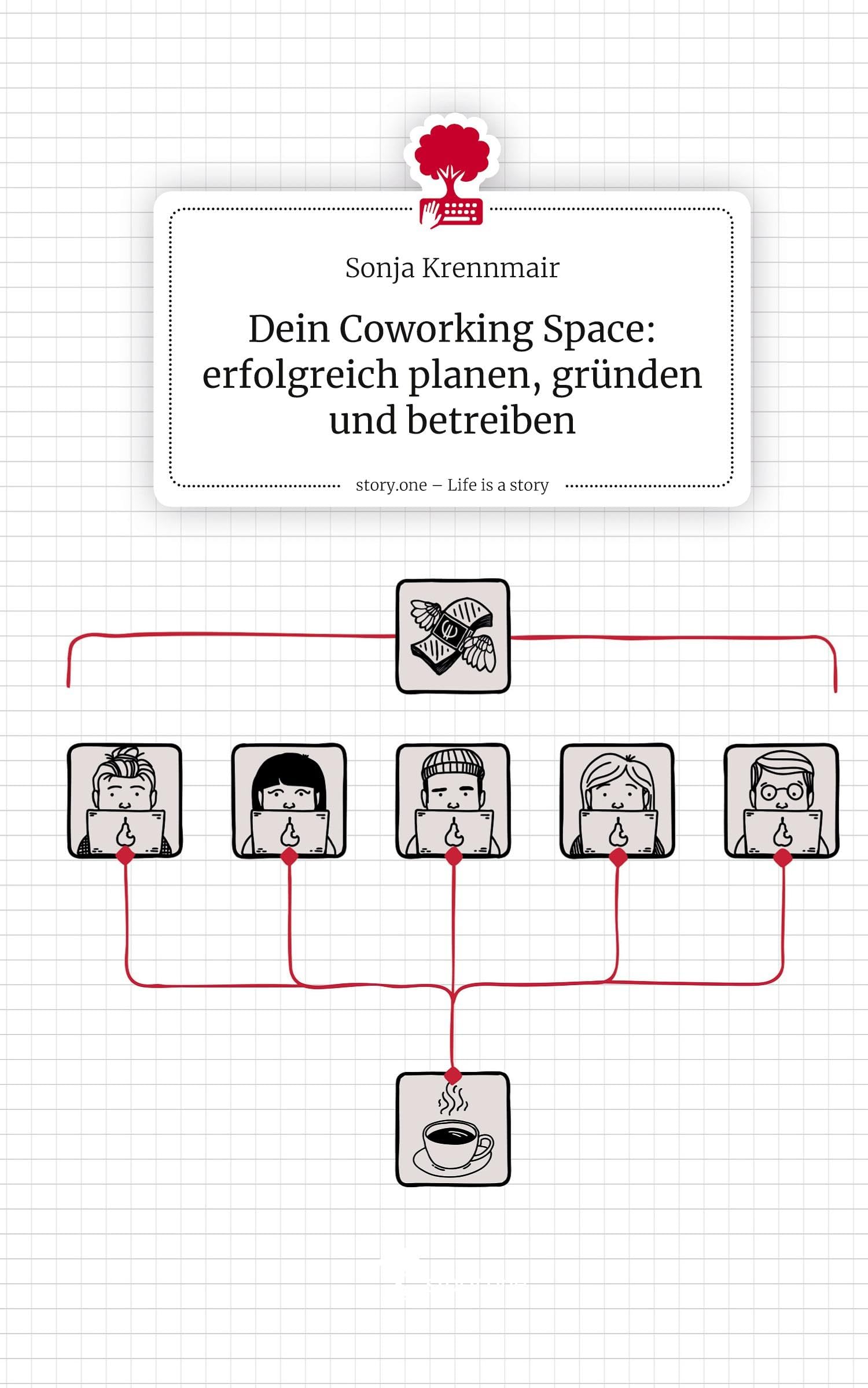 Dein Coworking Space: erfolgreich planen, gründen und betreiben. Life is a Story - story.one