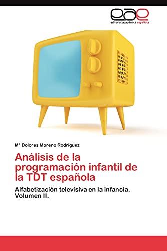 Análisis de la programación infantil de la TDT española: Alfabetización televisiva en la infancia. Volumen II.
